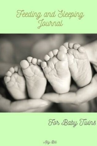 Cover of Feeding and Sleeping Journal for Baby Twins