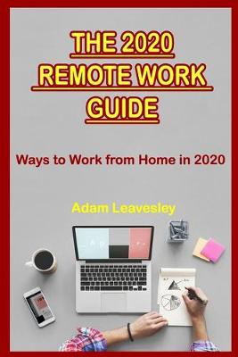 Book cover for THE 2020 REMOTE WORK GUIDE Ways to Work from Home in 2020