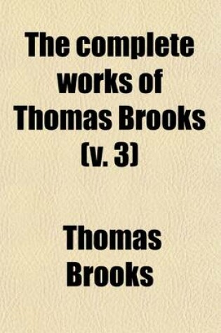 Cover of The Complete Works of Thomas Brooks (Volume 3)