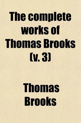 Book cover for The Complete Works of Thomas Brooks (Volume 3)
