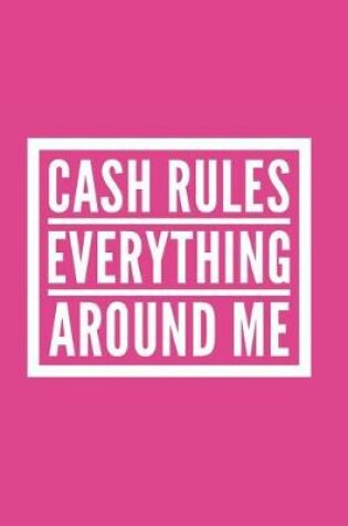 Cover of Cash Rules Everything Around Me