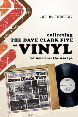 Book cover for Collecting The Dave Clark Five on vinyl - Volume 1