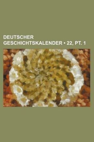 Cover of Deutscher Geschichtskalender (22, PT. 1 )