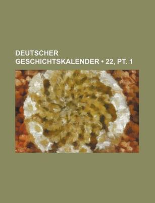 Book cover for Deutscher Geschichtskalender (22, PT. 1 )