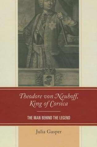 Cover of Theodore Von Neuhoff, King of Corsica