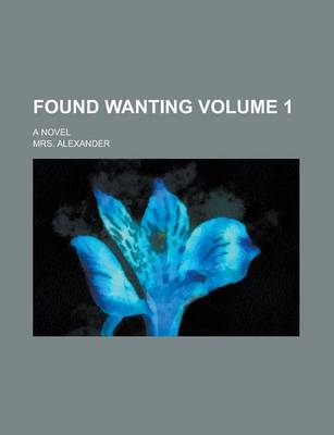 Book cover for Found Wanting; A Novel Volume 1