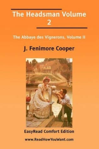 Cover of The Headsman Volume 2 the Abbaye Des Vignerons, Volume II [Easyread Comfort Edition]