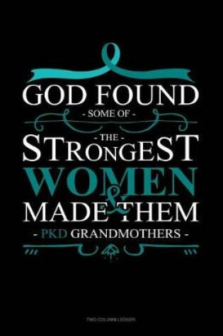 Cover of God Found Some of the Strongest Women and Made Them Pkd Grandmothers