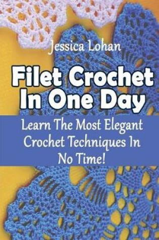 Cover of Filet Crochet In One Day