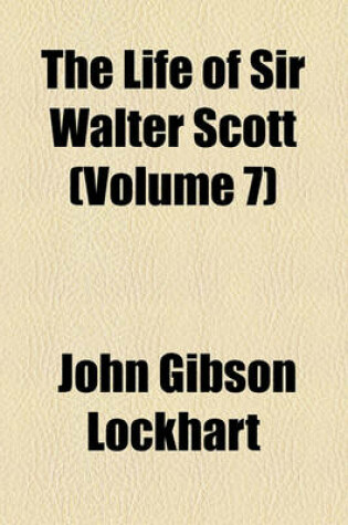 Cover of The Life of Sir Walter Scott (Volume 7)