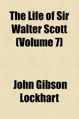 Book cover for The Life of Sir Walter Scott (Volume 7)