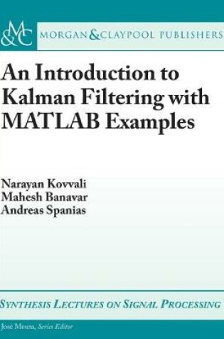 Cover of An Introduction to Kalman Filtering with MATLAB Examples