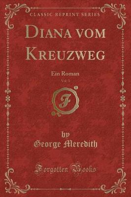 Book cover for Diana vom Kreuzweg, Vol. 1: Ein Roman (Classic Reprint)