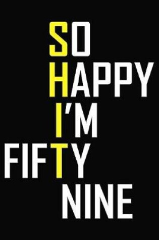 Cover of So Happy I'm Fifty Nine