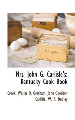 Book cover for Mrs. John G. Carlisle's Kentucky Cook Book