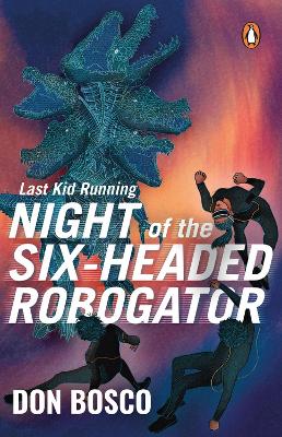 Book cover for Last Kid Running: Night of the Six Headed Robogator