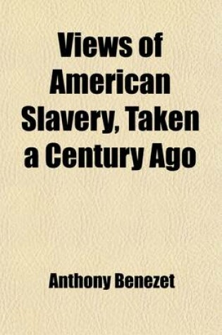 Cover of Views of American Slavery; Taken a Century Ago