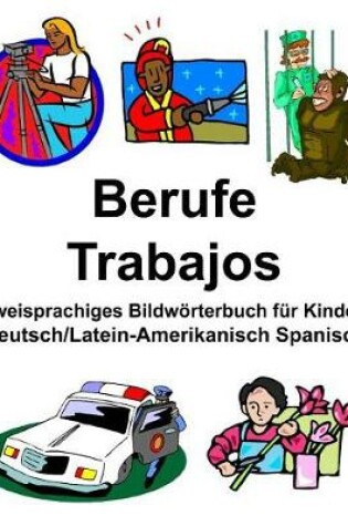 Cover of Deutsch-Latein-Amerikanisch Spanisch Berufe/Trabajos Zweisprachiges Bildwörterbuch für Kinder