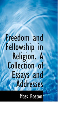 Book cover for Freedom and Fellowship in Religion. a Collection of Essays and Addresses