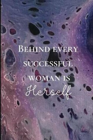 Cover of Behind every successful woman is herself