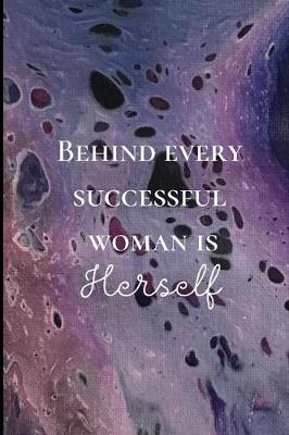 Book cover for Behind every successful woman is herself