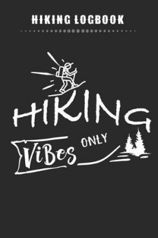 Cover of Hiking Logbook - Hiking Vibes Only