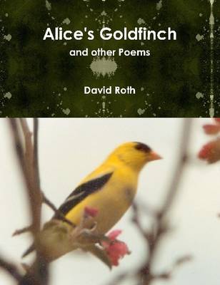 Book cover for Alice's Goldfinch: and Other Poems