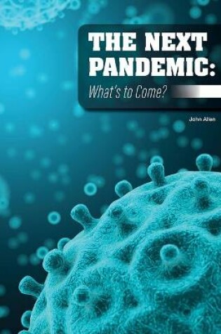 Cover of The Next Pandemic: What's to Come?