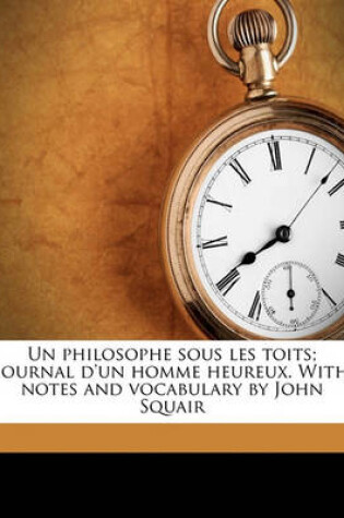 Cover of Un Philosophe Sous Les Toits; Journal d'Un Homme Heureux. with Notes and Vocabulary by John Squair