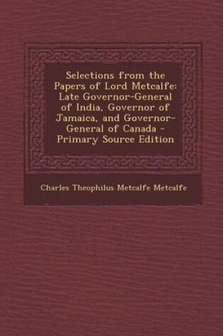 Cover of Selections from the Papers of Lord Metcalfe