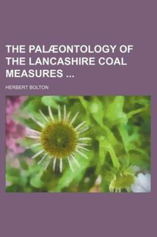 Cover of The Palaeontology of the Lancashire Coal Measures