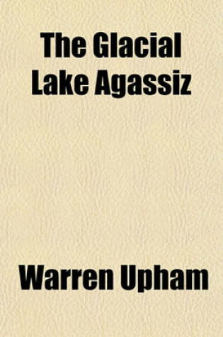 Cover of The Glacial Lake Agassiz