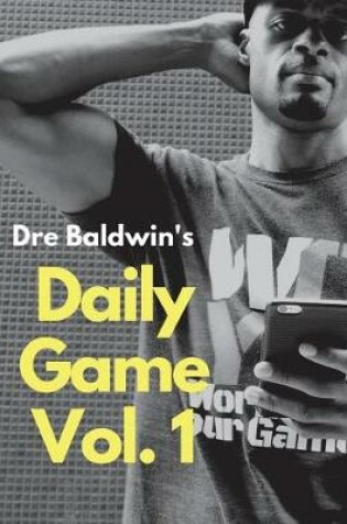 Cover of Dre Baldwin's Daily Game Vol. 1