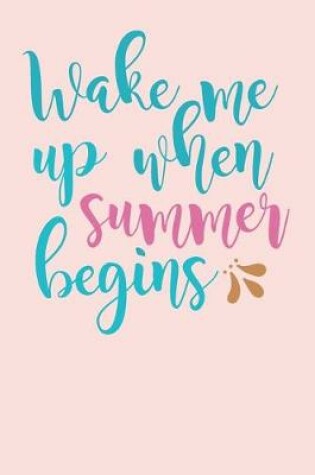 Cover of Wake Me Up When Summer Begins