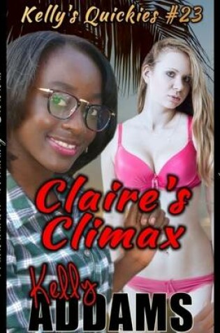 Cover of Claire's Climax - Kelly's Quickies #23