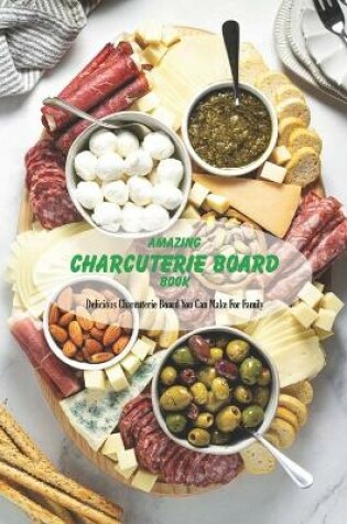 Cover of Amazing Charcuterie Board Book