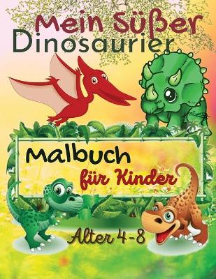 Book cover for Mein susses Dinosaurier-Malbuch fur Kinder, Alter 4-8 Jahre