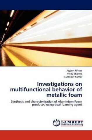 Cover of Investigations on Multifunctional Behavior of Metallic Foam