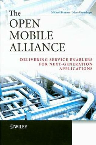 Cover of The Open Mobile Alliance: Delivering Service Enablers for Next-Generation Applications