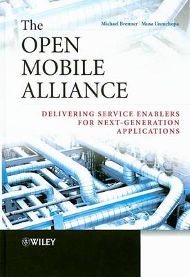 Book cover for The Open Mobile Alliance: Delivering Service Enablers for Next-Generation Applications