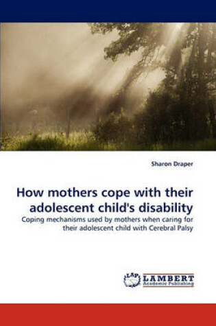 Cover of How mothers cope with their adolescent child's disability