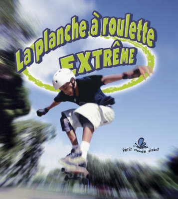 Cover of La Planche À Roulettes Extrême (Extreme Skateboarding)