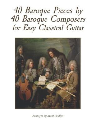 Book cover for 40 Baroque Pieces by 40 Baroque Composers for Easy Classical Guitar