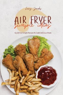 Book cover for Air Fryer Simple Ideas