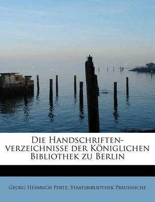 Book cover for Die Handschriften-Verzeichnisse Der Koniglichen Bibliothek Zu Berlin