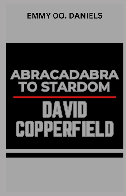 Book cover for David Copperfield Abracadabra to Stardom