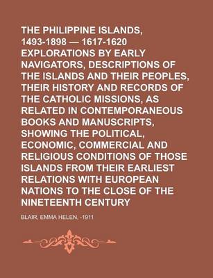 Book cover for The Philippine Islands, 1493-1898 - 1617-1620 Explorations by Early Navigators, Descriptions of the Islands and Their Peoples, Their History and Recor