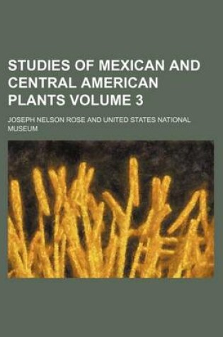 Cover of Studies of Mexican and Central American Plants Volume 3