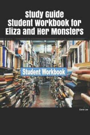 Cover of Study Guide Student Workbook for Eliza and Her Monsters