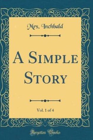 Cover of A Simple Story, Vol. 1 of 4 (Classic Reprint)